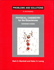 Problems and Solutions to Accompany Chang's Physical Chemistry for the Biosciences by Mark Marshall, Helen Leung, 9781891389399