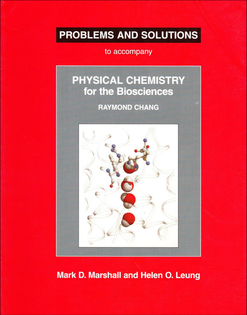 Problems and Solutions to Accompany Chang's Physical Chemistry for the Biosciences by Mark Marshall, Helen Leung, 9781891389399