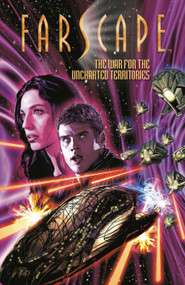 Farscape Vol. 7: The War for the Uncharted Territories Part 1 by Rockne S. O'Bannon, Keith R. A. Decandido, 9781608866465
