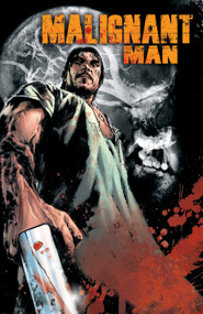 Malignant Man by James Wan, Michael Alan Nelson, Piotr Kowalski, 9781608860708