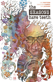 The Seasons Have Teeth by Dan Watters, Sebastián Cabrol, 9781608861088