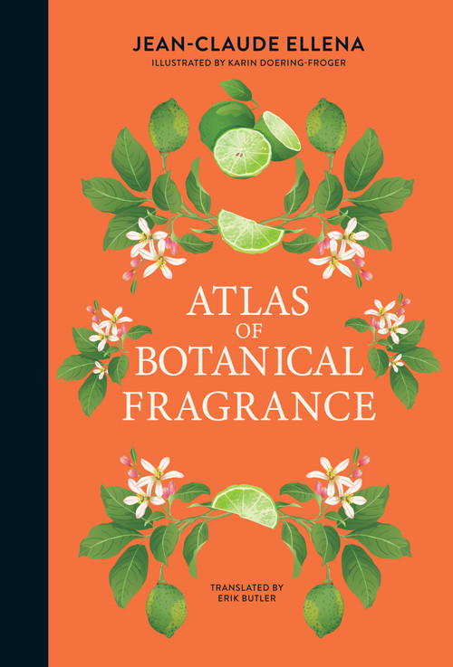 Atlas of Botanical Fragrance by Jean-Claude Ellena, Karin Doering-Froger, Erik Butler, 9780262051767