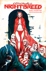 Clive Barker's Nightbreed Vol. 1 by Clive Barker, Marc Andreyko, Kowalski Piotr, 9781608866830