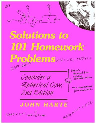 Solutions to 101 Homework Problems (Consider a Spherical Cow) by John Harte, 9781940380445