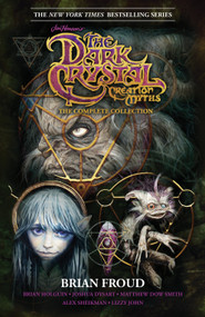 Jim Henson's The Dark Crystal Creation Myths: The Complete Collection by Jim Henson, Brian Froud, Various, Various, 9781684154449