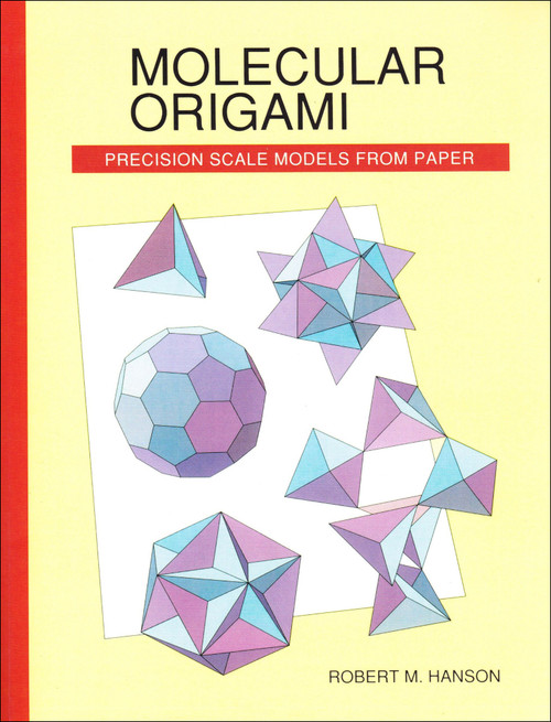Molecular Origami (Precision Scale Models from Paper) by Robert M. Hanson, 9780935702309