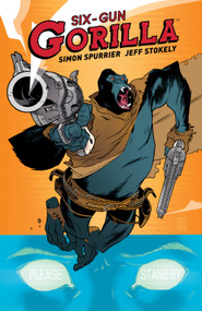 Six-Gun Gorilla by Simon Spurrier, Jeff Stokely, 9781608863907