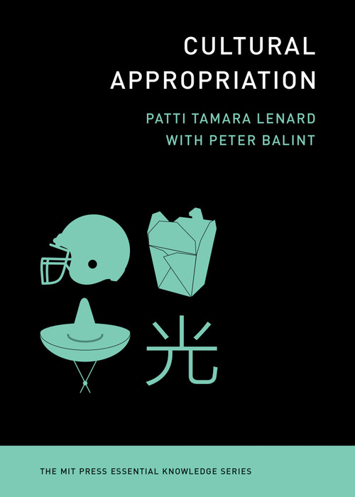 Cultural Appropriation - 9780262051583 by Patti Tamara Lenard, Peter Balint, 9780262051583