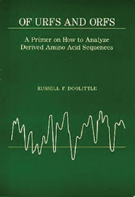 Of Urfs and Orfs (A Primer on How to Analyze Derived Amino Acid Sequences) by Russell F. Doolittle, 9780935702545