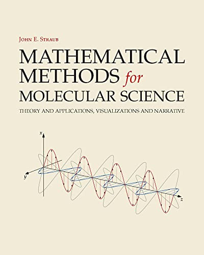Mathematical Methods for Molecular Science (Theory and Applications, Visualizations and Narrative) by John E. Straub, Joy Andrews, 9781940380131