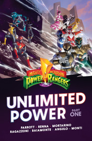 Mighty Morphin Power Rangers: Unlimited Power Vol. 1 by Ryan Parrott, Francesco Mortarino, Marco Renna, Various, 9781934506547
