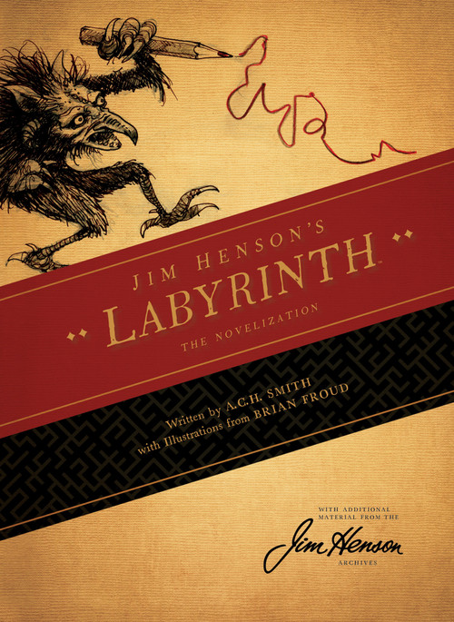 Jim Henson's Labyrinth: The Novelization by Jim Henson, A.C.H. Smith, Brian Froud, 9781684152995