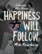 Happiness Will Follow by Mike Hawthorne, 9781684155453