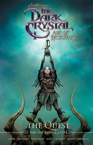 Jim Henson's The Dark Crystal: Age of Resistance: The Quest for the Dual Glaive by Jim Henson, Nicole Andelfinger, Matias Basla, Esdras Cristobal, 9781684155620