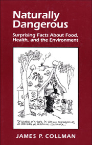 Naturally Dangerous (Surprising Facts About Food, Health, and the Environment) by James P. Collman, 9781891389092