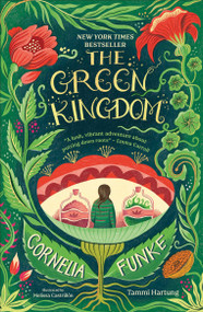 The Green Kingdom (New York Times Bestseller) - 9798217135868 by Cornelia Funke, Tammi Hartung, Melissa Castrillon, 9798217135868