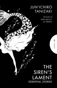 The Siren's Lament (Essential Stories) - 9781805332220 by Jun'Ichiro Tanizaki, Bryan Karetnyk, 9781805332220