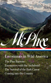 John McPhee: Encounters in Wild America by John McPhee, David Remnick, 9781598538427