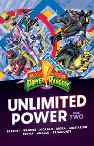 Mighty Morphin Power Rangers: Unlimited Power Vol. 2 by Ryan Parrott, Francesco Mortarino, Marco Renna, Various, Rachel Wagner, 9798892150569
