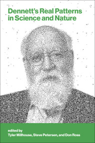 Dennett's Real Patterns in Science and Nature by Tyler Millhouse, Stephen D. Petersen, Don Ross, 9780262052030