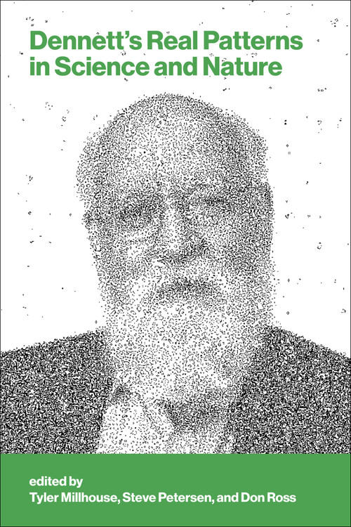 Dennett's Real Patterns in Science and Nature by Tyler Millhouse, Stephen D. Petersen, Don Ross, 9780262052030