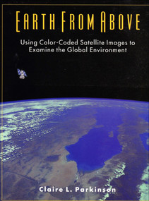 Earth From Above (Using Color-Coded Satellite Images to Examine the Global Environment) by Claire Parkinson, 9780935702415
