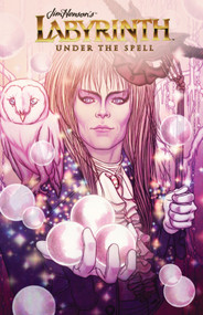 Jim Henson's Labyrinth: Under the Spell by Jim Henson, Various, Various, 9781684156955