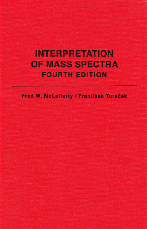 Interpretation of Mass Spectra by Fred W. McLafferty, Frantisek Turecek, 9780935702255