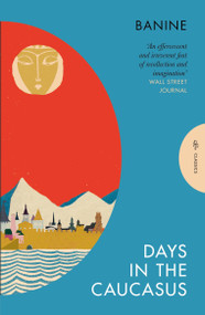 Days in the Caucasus by Banine, Anne Thompson-Ahmadova, 9781805332206