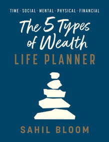 The 5 Types of Wealth Life Planner by Sahil Bloom, 9798217298570