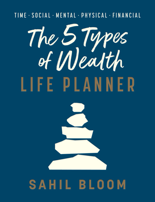 The 5 Types of Wealth Life Planner by Sahil Bloom, 9798217298570
