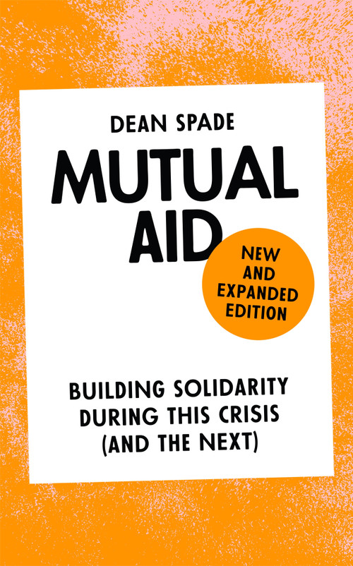 Mutual Aid (Building Solidarity During This Crisis (and the Next)) - 9781836742555 by Dean Spade, 9781836742555