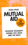 Mutual Aid (Building Solidarity During This Crisis (and the Next)) - 9781836742555 by Dean Spade, 9781836742555