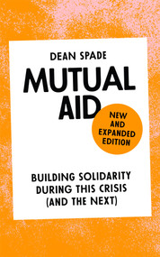 Mutual Aid (Building Solidarity During This Crisis (and the Next)) - 9781836742555 by Dean Spade, 9781836742555