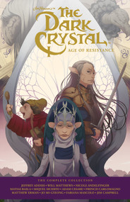 Jim Henson's The Dark Crystal Age of Resistance: The Complete Collection by Jim Henson, Nicole Andelfinger, Various, Various, 9781608861187
