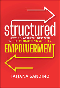 Structured Empowerment (How to Achieve Growth While Promoting Agility) by Tatiana Sandino, 9781394285808