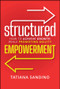 Structured Empowerment (How to Achieve Growth While Promoting Agility) by Tatiana Sandino, 9781394285808