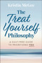 The Treat Yourself Philosophy (A Guilt-Free Guide to Prioritizing You) by Kristin McGee, 9781394310128