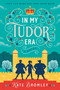 In My Tudor Era (A Novel) by Kate Bromley, 9780063444041