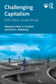 Challenging Capitalism (Paths Taken, Roads Ahead) by Peter A. Coclanis, Arne L. Kalleberg, 9781041030386