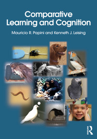 Comparative Learning and Cognition by Mauricio R. Papini, Kenneth J. Leising, 9781032513812