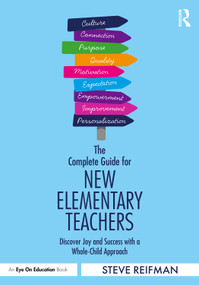 The Complete Guide for New Elementary Teachers (Discover Joy and Success with a Whole-Child Approach) by Steve Reifman, 9781041114314