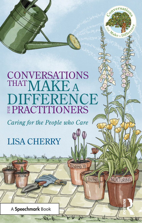 Conversations that Make a Difference for Practitioners (Caring for the People who Care) by Lisa Cherry, 9781041003113
