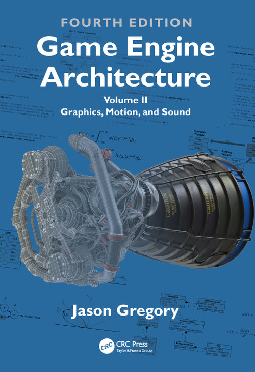Game Engine Architecture (Volume II, Graphics, Motion, and Sound) by Jason Gregory, 9781041162575