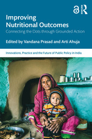 Improving Nutritional Outcomes (Connecting the Dots through Grounded Action) by Vandana Prasad, Arti Ahuja, 9781041123101