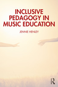 Inclusive Pedagogy in Music Education by Jennie Henley, 9781032539126