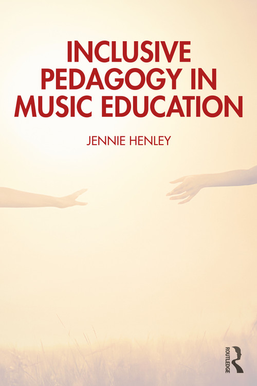Inclusive Pedagogy in Music Education by Jennie Henley, 9781032539126