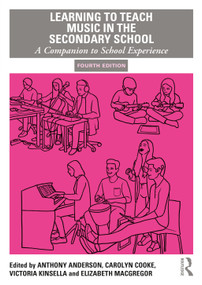 Learning to Teach Music in the Secondary School (A Companion to School Experience) by Anthony Anderson, Carolyn Cooke, Victoria Kinsella, Elizabeth MacGregor, 9781032951072