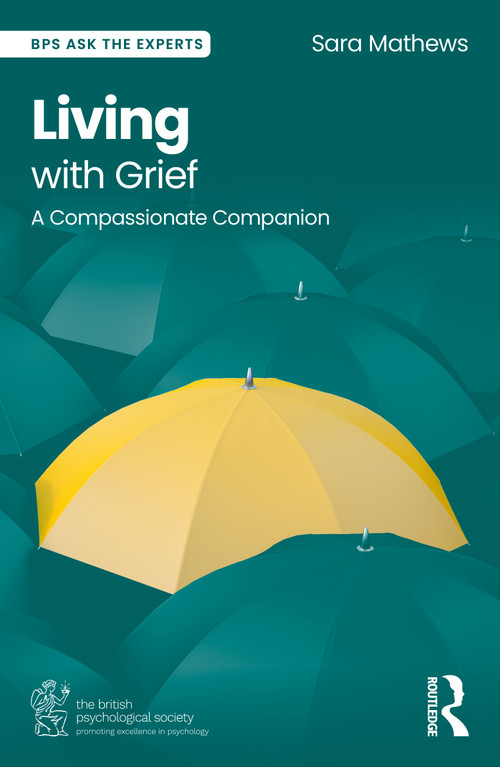 Living with Grief (A Compassionate Companion) by Sara Mathews, 9781032933245