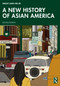 A New History of Asian America by Shelley Sang-Hee Lee, 9781138684225